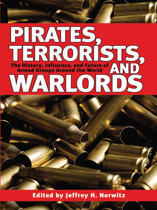 Cover image for Pirates, Terrorists, and Warlords: the History, Influence, and Future of Armed Groups Around the World